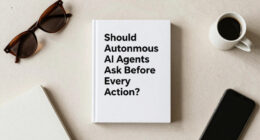 Should Autonomous AI Agents Ask Before Every Action?